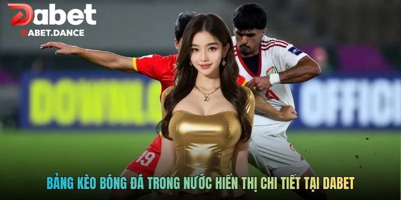 Kèo Bóng Đá Trong Nước Với Kinh Nghiệm Phân Tích Hiệu Quả 3 Bảng kèo bóng đá trong nước hiển thị chi tiết tại DabetBảng kèo bóng đá trong nước hiển thị chi tiết tại Dabet