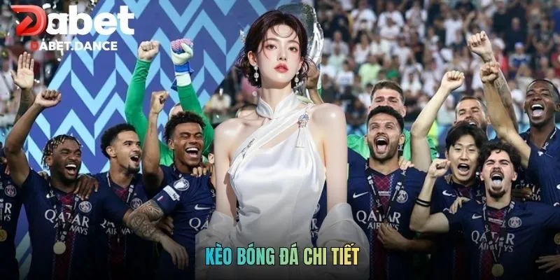 Kèo Bóng Đá Chi Tiết - Cập Nhật Kèo Đấu Cùng DABET 7 Kèo Bóng Đá Chi Tiết - Cập Nhật Kèo Đấu Cùng DABET