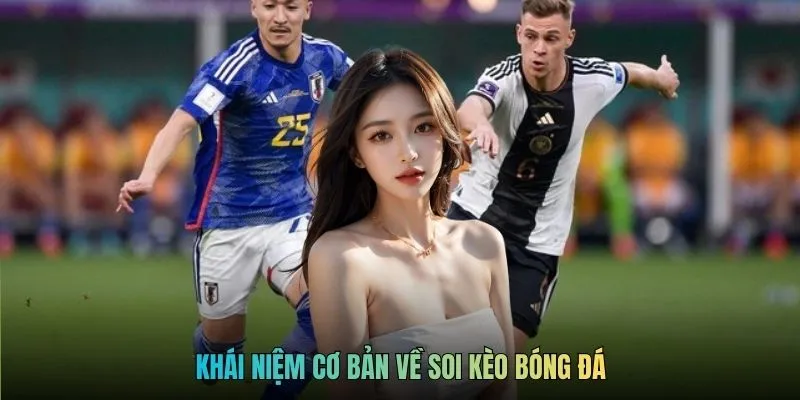 Soi Kèo Bóng Đá Dabet - Kinh Nghiệm Đặt Cược Cực Uy Tín 2 Khái niệm cơ bản về soi kèo bóng đá