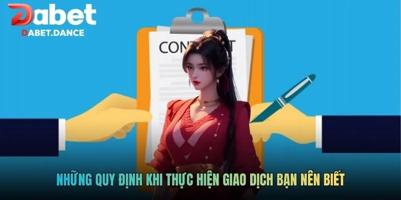 Những quy định khi thực hiện giao dịch bạn nên biết
