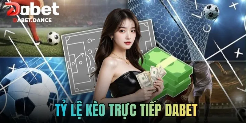 Tỷ Lệ Kèo Trực Tiếp Dabet Theo Dõi Biến Động Trận Đấu 2 Tỷ Lệ Kèo Trực Tiếp Dabet Theo Dõi Biến Động Trận Đấu
